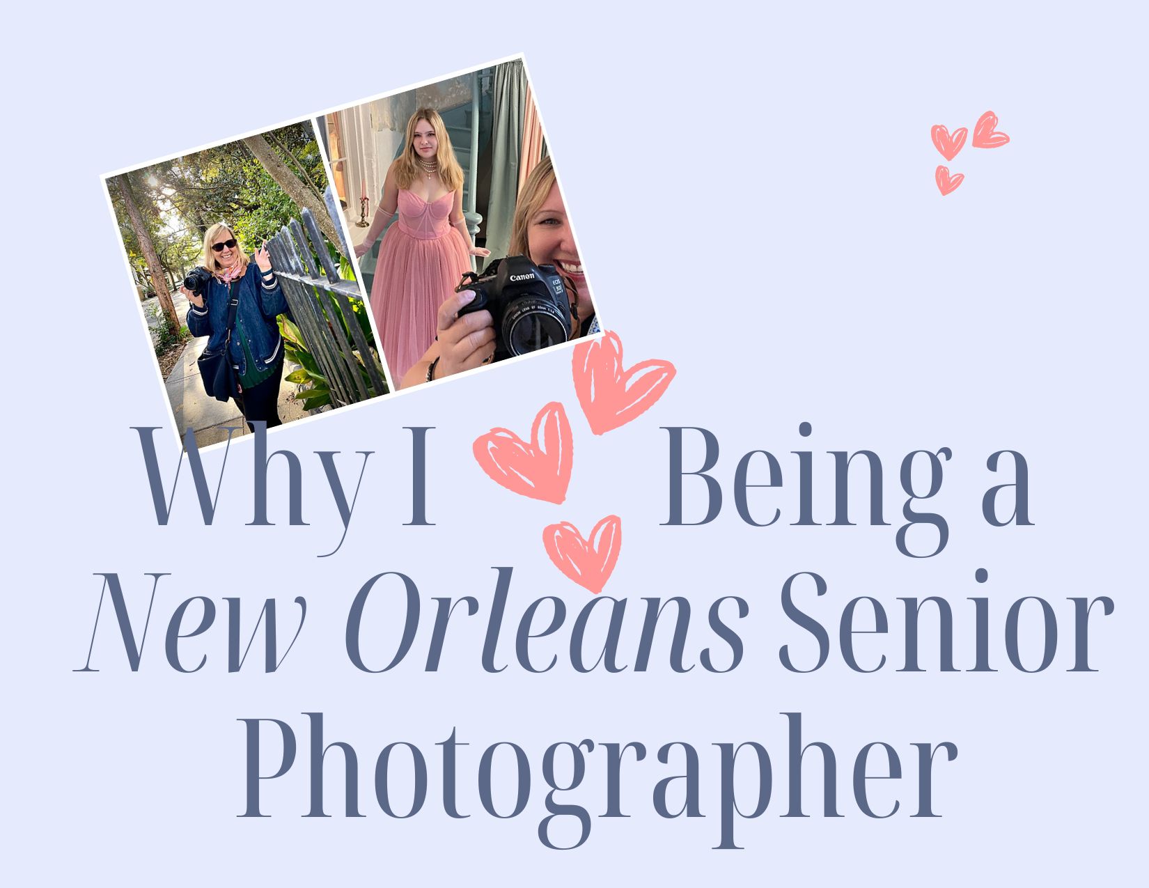 A picture with text that says Why I love Being a New Orleans Senior Photographer.